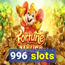 996 slots